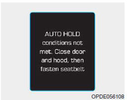 Conditions AUTO HOLD non respectées. Fermez la porte, et le capot et bouclez la ceinture de sécurité